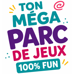 Ton mega parc de jeu 100% fun